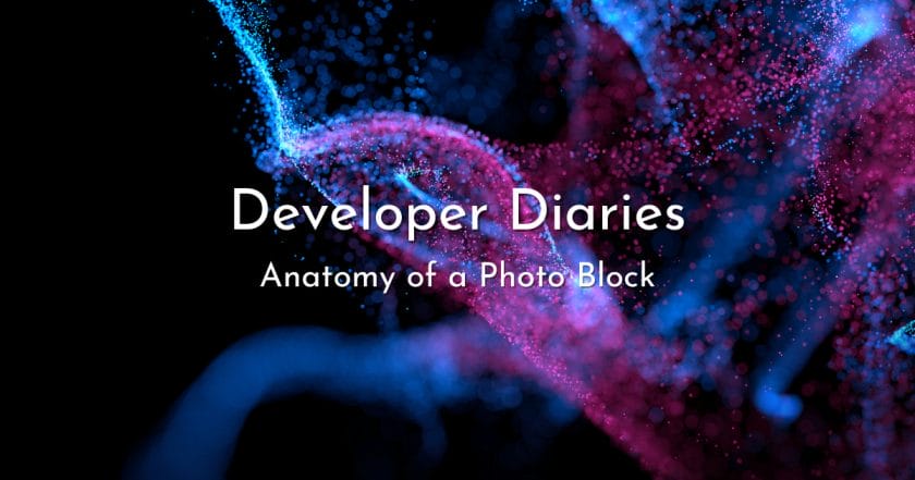 Developer Diaries - Anatomy of a Photo Block